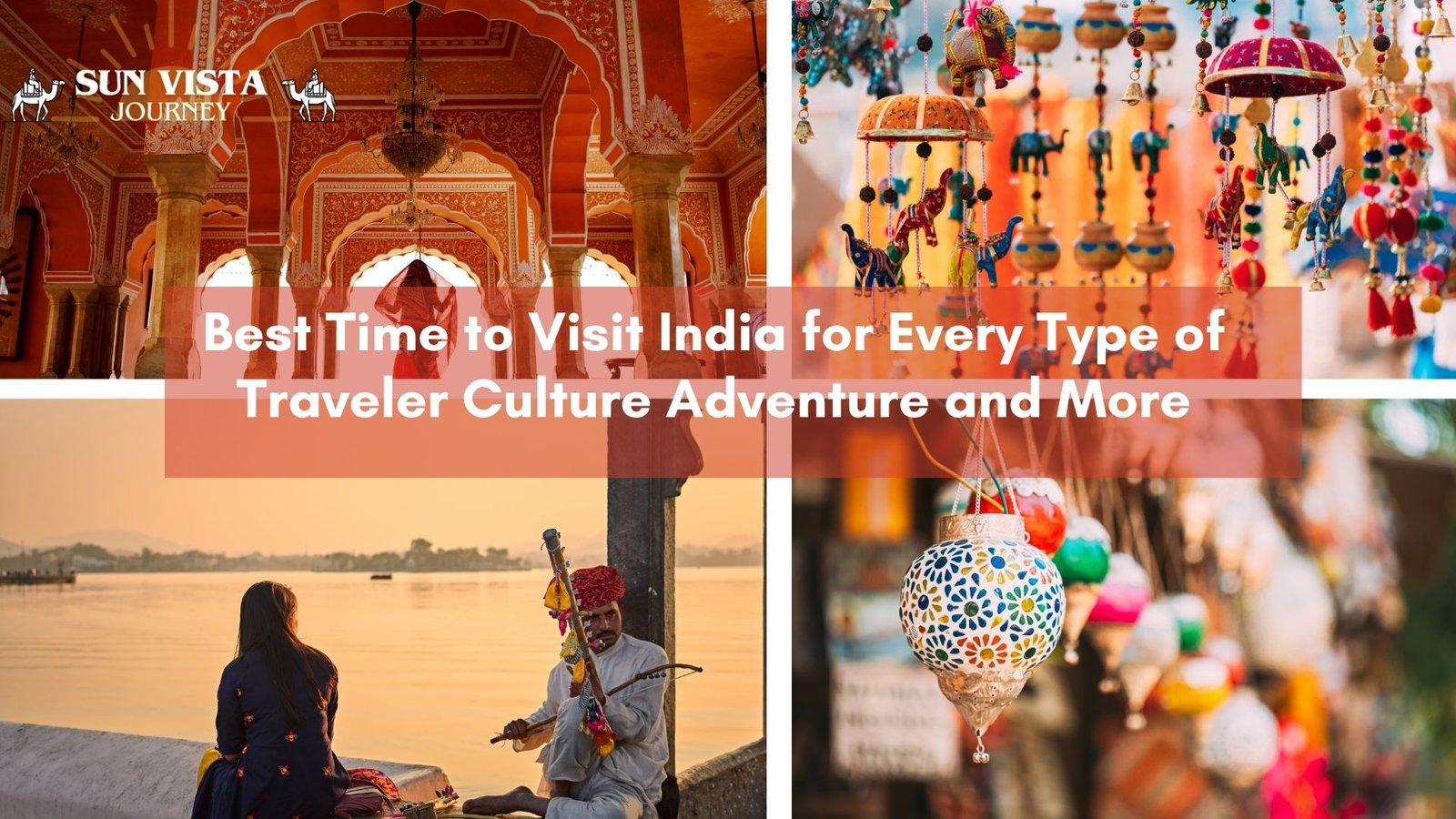 Best Time to Visit India for Every Type of Traveler Culture Adventure and More
